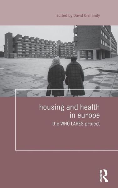 Cover for Ormandy David · Housing and Health in Europe: The WHO LARES project - Housing and Society Series (Hardcover Book) (2009)
