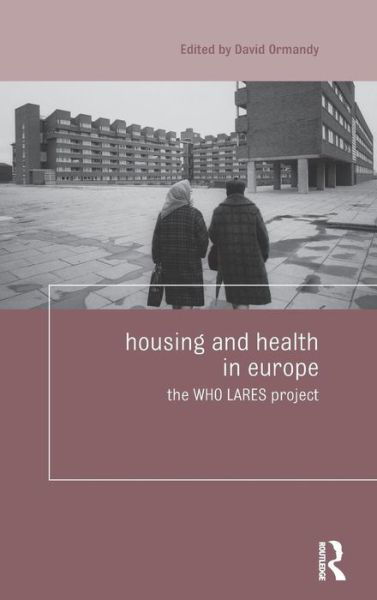 Cover for Ormandy David · Housing and Health in Europe: The WHO LARES project - Housing and Society Series (Inbunden Bok) (2009)