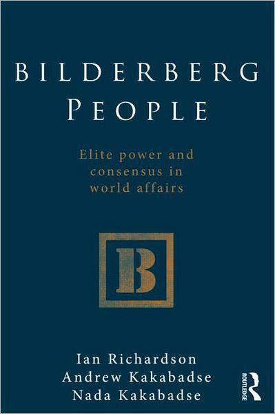 Cover for Ian Richardson · Bilderberg People: Elite Power and Consensus in World Affairs (Pocketbok) (2011)