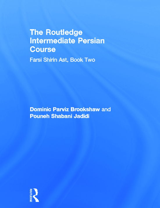 Cover for Dominic Parviz Brookshaw · The Routledge Intermediate Persian Course: Farsi Shirin Ast, Book Two (Hardcover Book) (2012)