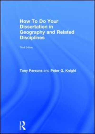 Cover for Tony Parsons · How To Do Your Dissertation in Geography and Related Disciplines (Hardcover Book) (2015)