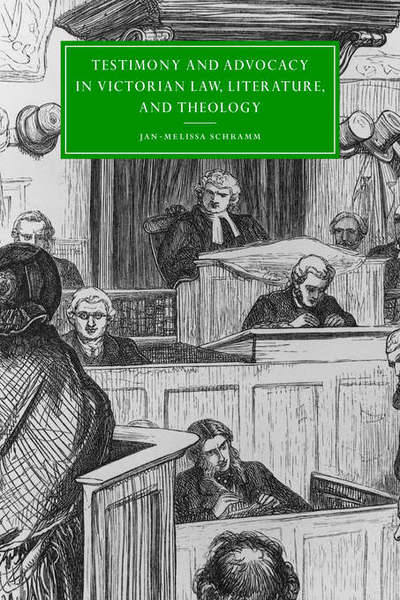 Cover for Schramm, Jan-Melissa (Lucy Cavendish College, Cambridge) · Testimony and Advocacy in Victorian Law, Literature, and Theology - Cambridge Studies in Nineteenth-Century Literature and Culture (Paperback Book) (2006)