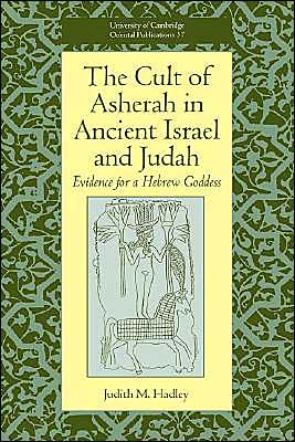 Cover for Hadley, Judith M. (Villanova University, Pennsylvania) · The Cult of Asherah in Ancient Israel and Judah: Evidence for a Hebrew Goddess - University of Cambridge Oriental Publications (Hardcover Book) (2000)