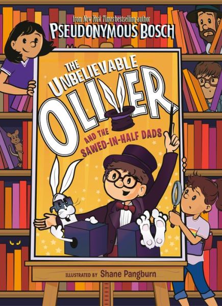 The Unbelievable Oliver and the Sawed-in-Half Dads - The Unbelievable Oliver - Pseudonymous Bosch - Książki - Penguin Putnam Inc - 9780525552352 - 12 maja 2020