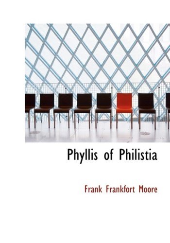 Phyllis of Philistia - Frank Frankfort Moore - Livres - BiblioLife - 9780554217352 - 18 août 2008