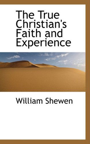 Cover for William Shewen · The True Christian's Faith and Experience (Paperback Book) (2008)