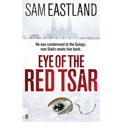 Cover for Sam Eastland · Eye of the Red Tsar: A gripping historical thriller set in Stalinist Russia perfect for fans of Moscow X - Inspector Pekkala (Paperback Book) [Main - Re-issue edition] (2010)