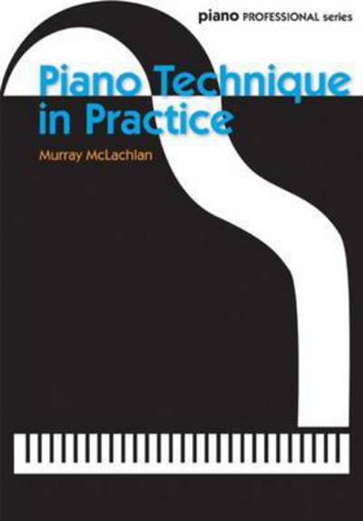 Cover for Murray McLachlan · Piano Technique in Practice (Paperback Book) (2016)