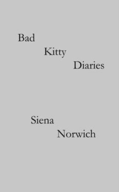 Cover for Siena Norwich · Bad Kitty Diaries (Paperback Book) (2022)