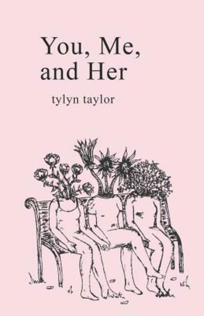 Tylyn Taylor · You, Me, and Her. (Paperback Book) (2018)