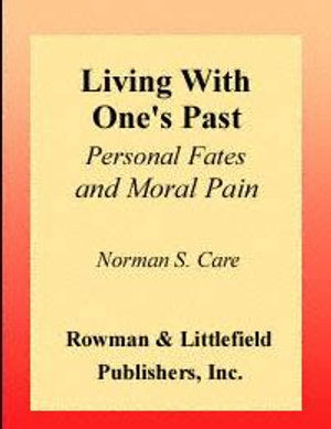 Cover for Norman S. Care · Living with One's Past: Personal Fates and Moral Pain (Book) (2000)