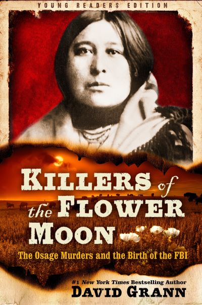 Cover for David Grann · Killers of the Flower Moon: Adapted for Young Readers: The Osage Murders and the Birth of the FBI (Hardcover Book) (2021)