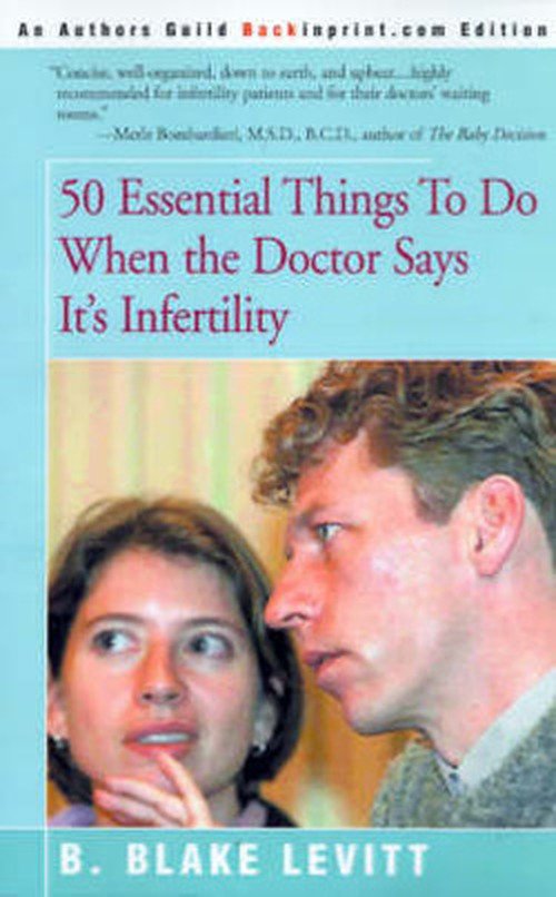 50 Essential Things to Do when the Doctor Says It's Infertility - B. Blake Levitt - Libros - Backinprint.Com - 9780595092352 - 1 de mayo de 2000