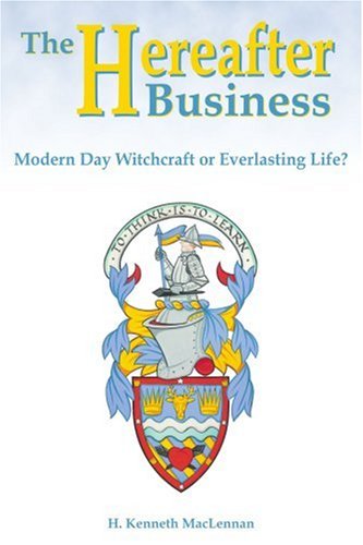 Cover for Howard Maclennan · The Hereafter Business: Modern Day Witchcraft or Everlasting Life? (Paperback Book) (2004)