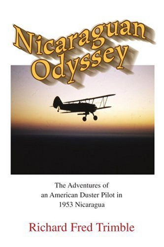 Cover for Richard Fred Trimble · Nicaraguan Odyssey: the Adventures of an American Duster Pilot in 1953 Nicaragua (Pocketbok) (2005)