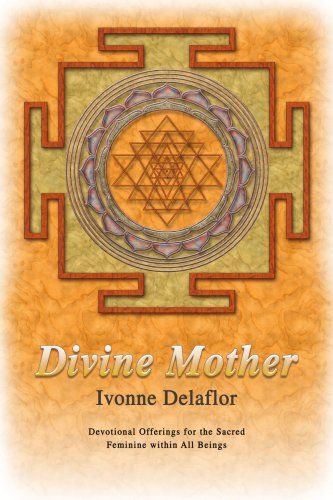 Divine Mother: Devotional Offerings for the Sacred Feminine Within All Beings - Ivonne Delaflor - Books - iUniverse, Inc. - 9780595443352 - July 19, 2007