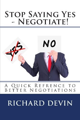Cover for Richard Devin · Stop Saying Yes - Negotiate!: a Quick Refrence to Better Negotiations (Paperback Book) (2013)