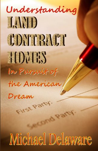 Cover for Michael Delaware · Understanding Land Contract Homes: in Pursuit of the American Dream (Paperback Book) [1st edition] (2012)