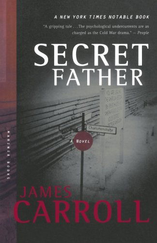 Secret Father: A Novel - James Carroll - Książki - HarperCollins - 9780618485352 - 24 stycznia 2005