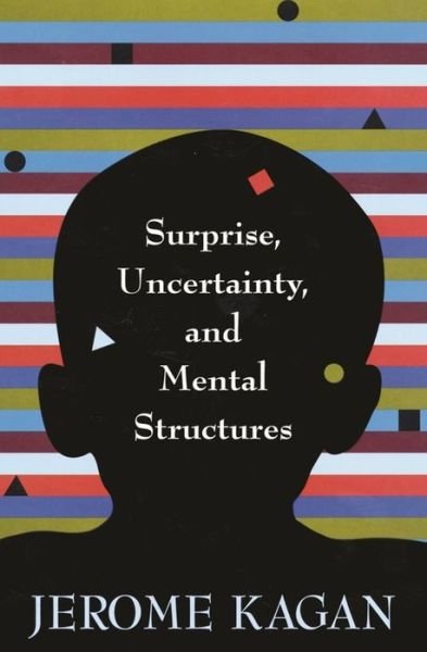 Cover for Jerome Kagan · Surprise, Uncertainty, and Mental Structures (Hardcover Book) (2002)