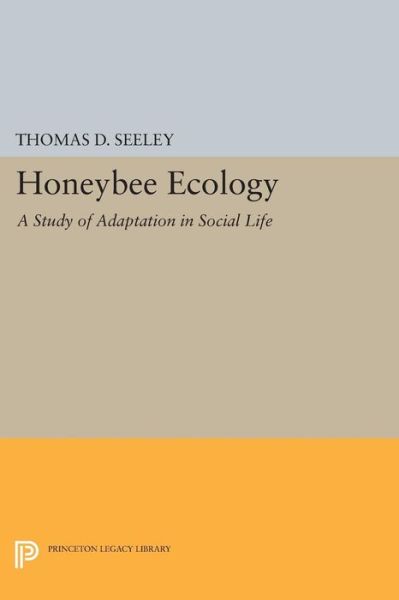 Cover for Thomas D. Seeley · Honeybee Ecology - A Study of Adaptation in Social  Life (Hardcover Book) (2016)