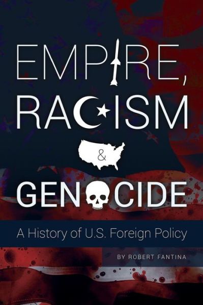 Cover for Robert Fantina · Empire, Racism and Genocide: a History of U.s. Foreign Policy (Paperback Book) [1st edition] (2013)