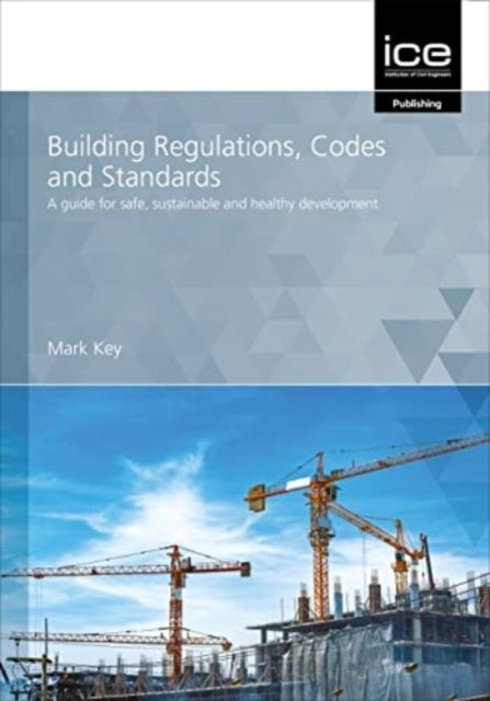 Cover for Mark Key · Building Regulations, Codes and Standards: A guide for safe, sustainable and healthy development (Paperback Bog) (2022)