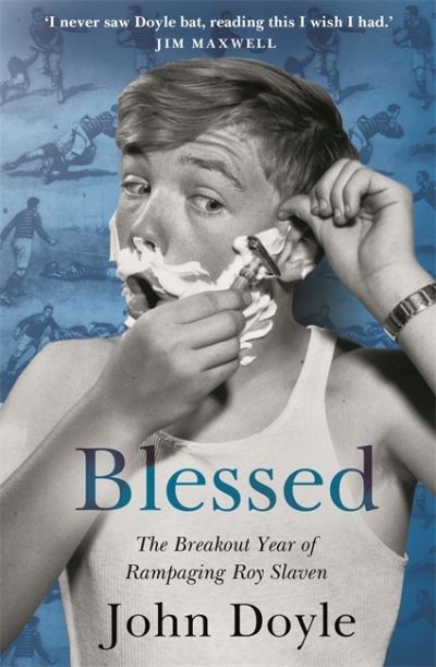 Blessed: The Breakout Year of Rampaging Roy Slaven - John Doyle - Books - Hachette Australia - 9780733647352 - July 28, 2021