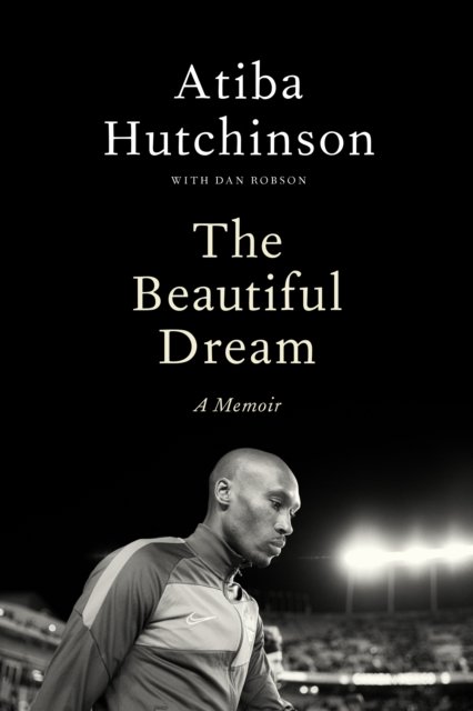 Cover for Atiba Hutchinson · The Beautiful Dream: A Memoir (Innbunden bok) (2024)