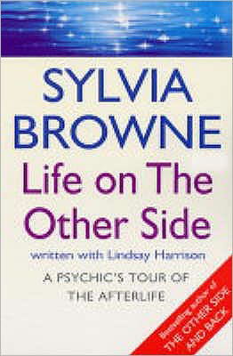 Life On The Other Side: A psychic's tour of the afterlife - Sylvia Browne - Kirjat - Little, Brown Book Group - 9780749925352 - torstai 29. heinäkuuta 2004