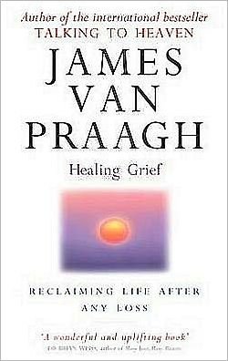 Cover for James Van Praagh · Healing Grief: Reclaiming Life After Any Loss (Paperback Book) (2009)