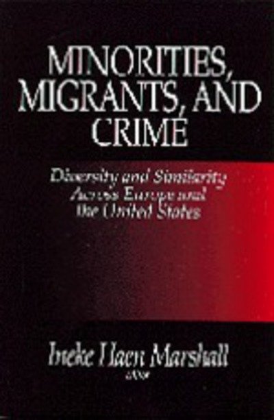 Cover for I Haen Marshall · Minorities, Migrants, and Crime: Diversity and Similarity Across Europe and the United States (Paperback Book) (1997)
