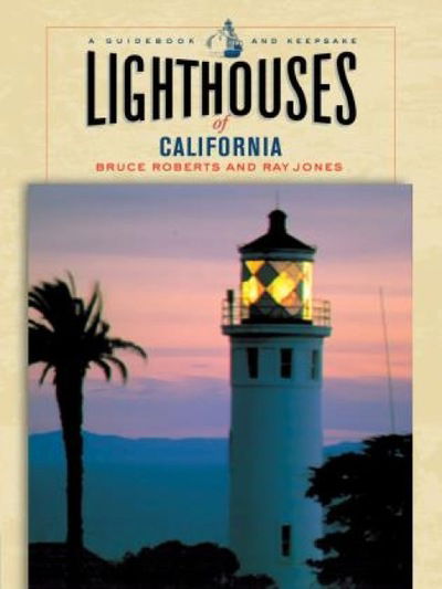 Cover for Bruce Roberts · Lighthouses of California: A Guidebook And Keepsake - Lighthouse Series (Paperback Book) (2005)