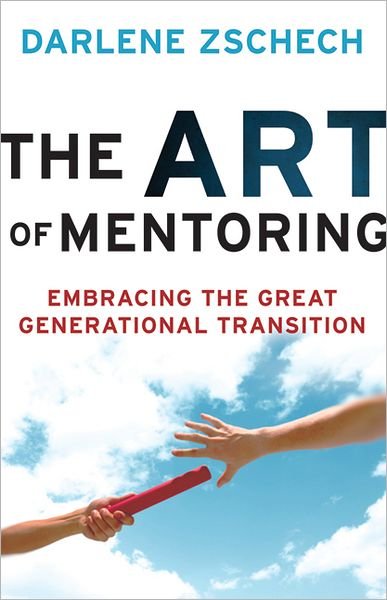 Cover for Darlene Zschech · The Art of Mentoring: Embracing the Great Generational Transition (Paperback Book) (2011)