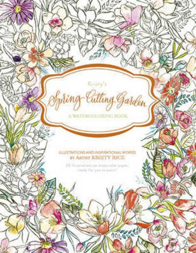Cover for Kristy Rice · Kristy's Spring Cutting Garden: A Watercoloring Book - Kristy's Cutting Garden (Paperback Book) (2017)