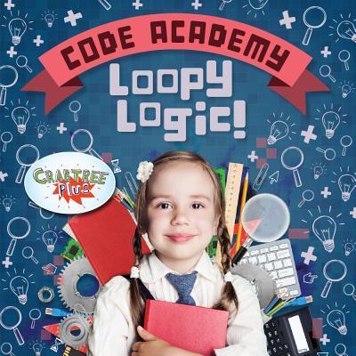 Cover for Kirsty Holmes · Loopy Logic! (Hardcover Book) (2019)