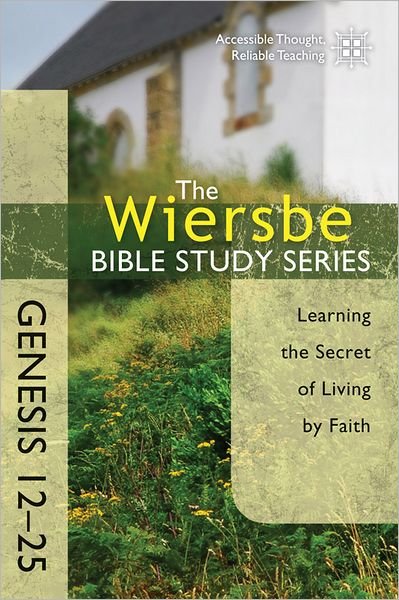 Cover for Warren Wiersbe · Genesis 12- 25 - Wiersbe Bible Study Series (Taschenbuch) (2012)