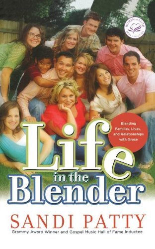 Life in the Blender: Blending Families, Lives and Relationships with Grace - Sandi Patty - Livros - Thomas Nelson - 9780785297352 - 22 de março de 2009