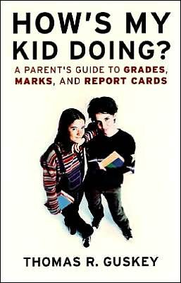 Cover for Guskey, Thomas R. (University of Kentucky) · How's My Kid Doing?: A Parent's Guide to Grades, Marks, and Report Cards (Paperback Book) [New edition] (2003)
