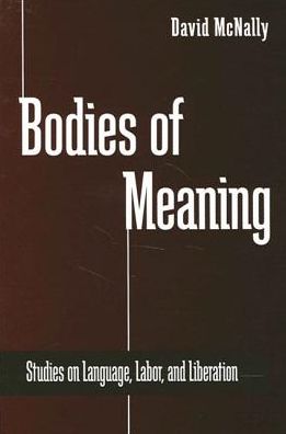 Bodies of Meaning - David McNally - Books - State University of New York Press - 9780791447352 - November 2, 2000