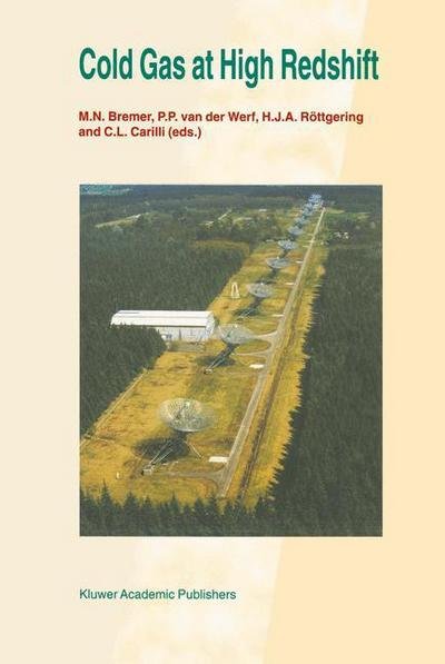Cover for M N Bremer · Cold Gas at High Redshift: Proceedings of a Workshop Celebrating the 25th Anniversary of the Westerbork Synthesis Radio Telescope, Held in Hoogeveen, the Netherlands, August 28-30, 1995 - Astrophysics and Space Science Library (Hardcover Book) (1996)