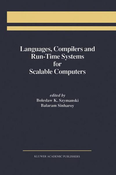 Cover for Boleslaw K Szymanski · Languages, Compilers and Run-Time Systems for Scalable Computers (Hardcover Book) [1996 edition] (1995)