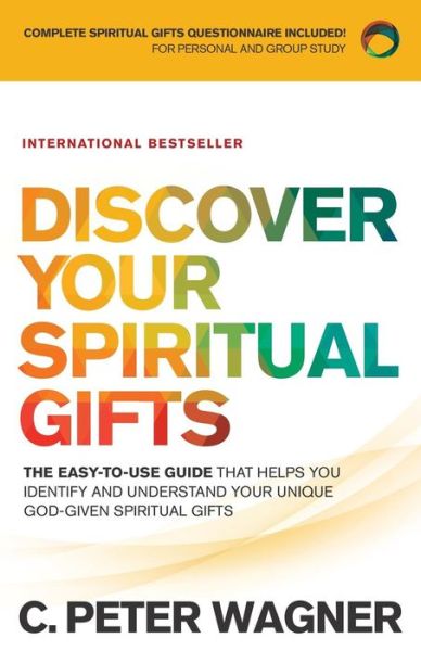 Cover for C. Peter Wagner · Discover Your Spiritual Gifts – The Easy–to–Use Guide That Helps You Identify and Understand Your Unique God–Given Spiritual Gifts (Paperback Book) [Repackaged edition] (2017)