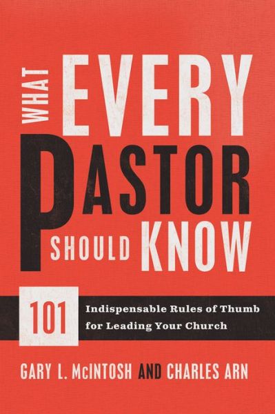 Cover for Gary L. Mcintosh · What Every Pastor Should Know – 101 Indispensable Rules of Thumb for Leading Your Church (Paperback Book) (2013)