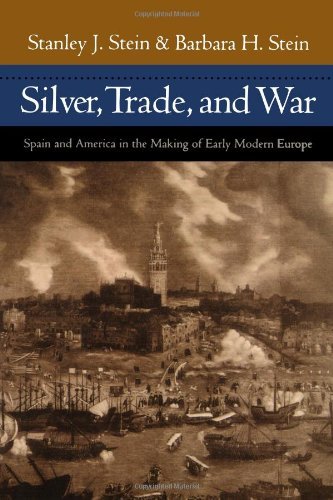 Cover for Stanley J. Stein · Silver, Trade, and War: Spain and America in the Making of Early Modern Europe (Gebundenes Buch) (2000)
