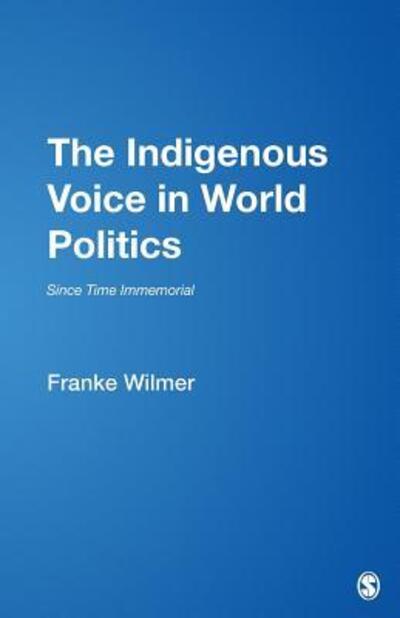 Cover for Franke Wilmer · The Indigenous Voice in World Politics: Since Time Immemorial - Violence, Cooperation, Peace (Paperback Book) (1993)