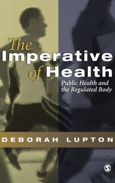 Cover for Deborah Lupton · The Imperative of Health: Public Health and the Regulated Body (Inbunden Bok) (1995)