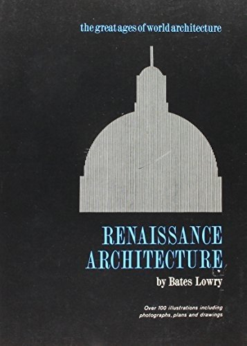 Cover for Bates Lowry · Renaissance Architecture (The Great Ages of World Architecture) (Paperback Book) (1965)