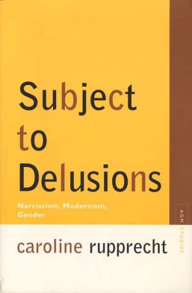 Cover for Caroline Rupprecht · Subject to Delusions: Narcissism, Modernism, Gender (Paperback Book) (2006)