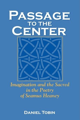 Passage to the Center: Imagination and the Sacred in the Poetry of Seamus Heaney - Irish Literature, History, and Culture - Daniel Tobin - Bücher - The University Press of Kentucky - 9780813192352 - 3. April 2009